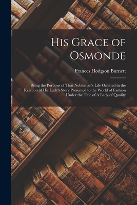 His Grace of Osmonde: Being the Portions of Tha... B0BNNXFRJP Book Cover