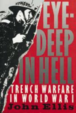 Eye-Deep in Hell: Trench Warfare in World War I 0801839475 Book Cover