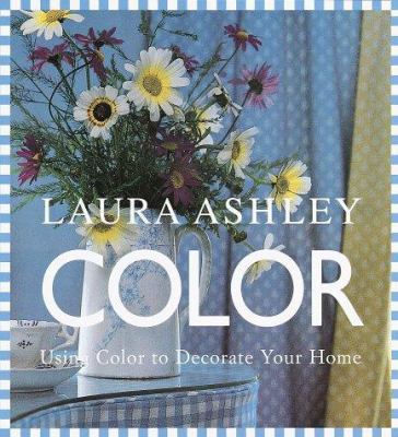 Laura Ashley Color: Using Color to Decorate You... 0609803751 Book Cover