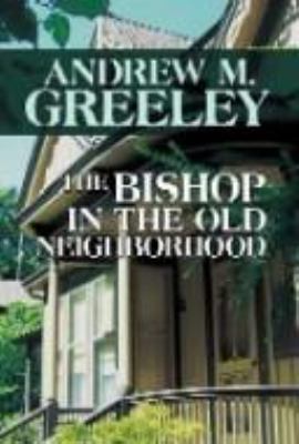 The Bishop in the Old Neighborhood [Large Print] 1585476803 Book Cover