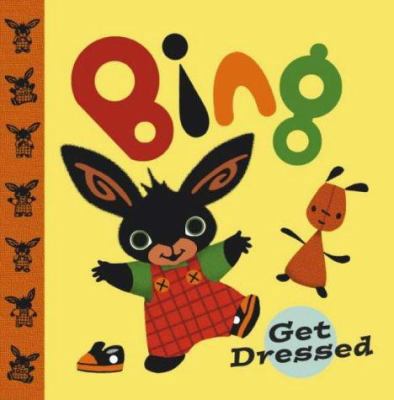 Bing Get Dressed 0385604505 Book Cover