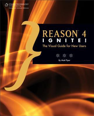 Reason 4 Ignite! : The Visual Guide for New Users 159863478X Book Cover