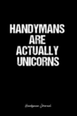 Handyman Journal: Dot Grid Journal -Handymans Are Actually Unicorns - Black Lined Diary, Planner, Gratitude, Writing, Travel, Goal, Bullet Notebook - 6x9 120 page