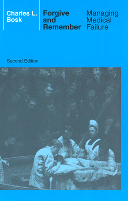 Forgive and Remember : Managing Medical Failure, 2nd Edition