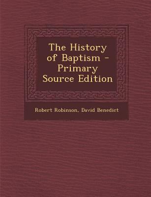 The History of Baptism - Primary Source Edition 1295890658 Book Cover