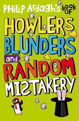 Philip Ardagh's Book of Howlers, Blunders and R... 0330508075 Book Cover
