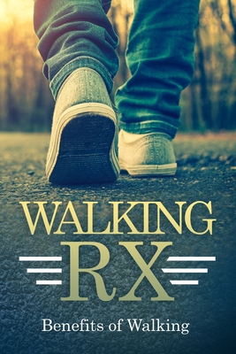 Walking RX: Benefits of Walking B0CHL9TDG6 Book Cover