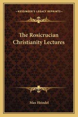 The Rosicrucian Christianity Lectures 1162978325 Book Cover