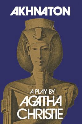 Akhnaton: a play in three acts 0002110385 Book Cover