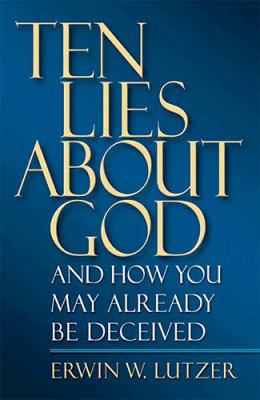 Ten Lies about God: And How You Might Already B... 0849943329 Book Cover