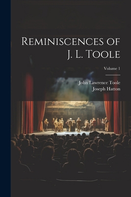 Reminiscences of J. L. Toole; Volume 1 1022855468 Book Cover