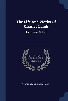 The Life And Works Of Charles Lamb: The Essays ... 1377262081 Book Cover