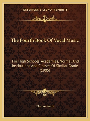 The Fourth Book Of Vocal Music: For High School... 1165785951 Book Cover