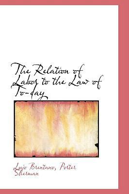 The Relation of Labor to the Law of To-Day 1103777831 Book Cover