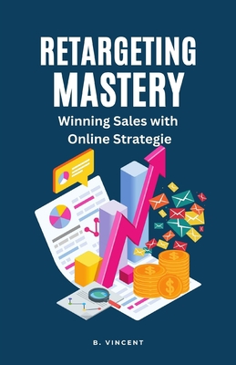 Retargeting Mastery: Winning Sales with Online ... 1648304990 Book Cover