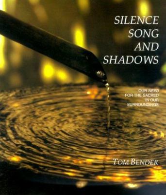 Silence Song and Shadows: Our Need for the Sacr... 0967508908 Book Cover