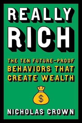 Really Rich: The Ten Future-Proof Behaviors Tha... 0306834251 Book Cover
