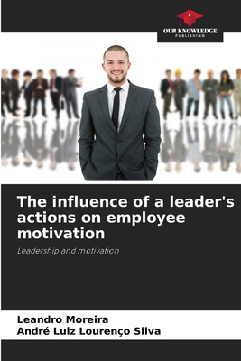 The influence of a leader's actions on employee... 6207323882 Book Cover