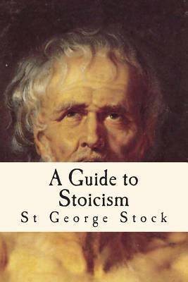 A Guide to Stoicism: Philosophy Among the Greek... 1484164040 Book Cover
