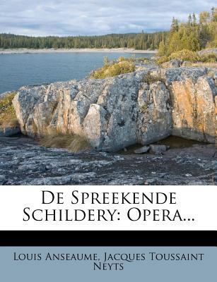 de Spreekende Schildery: Opera... [Dutch] 1278278753 Book Cover