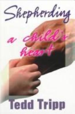 Shepherding a Child's Heart 1879737191 Book Cover