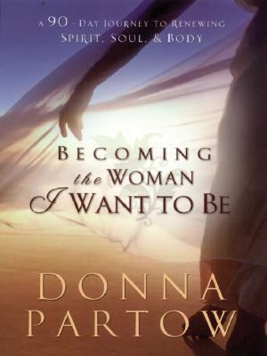 Becoming the Woman I Want to Be: A 90-Day Journ... [Large Print] 1594151164 Book Cover