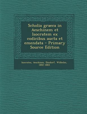 Scholia Graeca in Aeschinem Et Isocratem Ex Cod... [Latin] 129584625X Book Cover