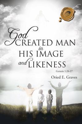 God Created Man in His Image and Likeness 1466958049 Book Cover