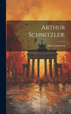 Arthur Schnitzler. [German] 1021015768 Book Cover