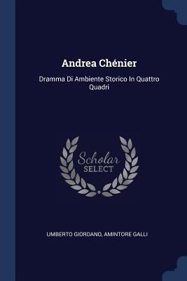 Andrea Chénier: Dramma Di Ambiente Storico In Q... 1377112497 Book Cover