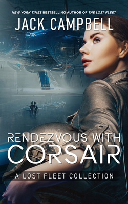 Rendezvous with Corsair: A Lost Fleet Collection 1625676557 Book Cover