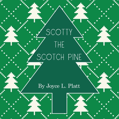 Scotty the Scotch Pine 1669844366 Book Cover