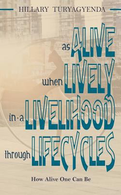 Alive, Lively, Livelihood, Lifecycles 1544757417 Book Cover