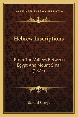 Hebrew Inscriptions: From The Valleys Between E... 1165473992 Book Cover