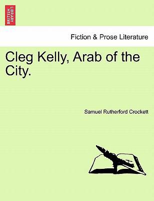 Cleg Kelly, Arab of the City. 124122529X Book Cover