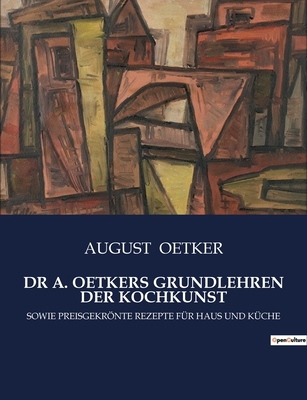 Dr A. Oetkers Grundlehren Der Kochkunst: Sowie ... [German] B0BXK4SKND Book Cover