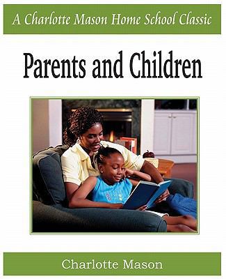 Parents and Children: Charlotte Mason Homeschoo... 1935785702 Book Cover