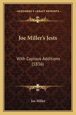 Joe Miller's Jests: With Copious Additions (1836) 1164891138 Book Cover