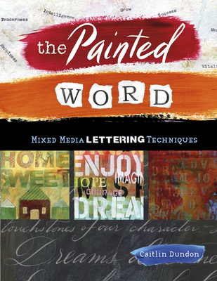 The Painted Word: Mixed Media Lettering Techniques 076435647X Book Cover