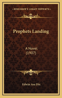 Prophets Landing: A Novel (1907) 1164301780 Book Cover