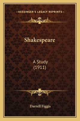Shakespeare: A Study (1911) 1164036017 Book Cover