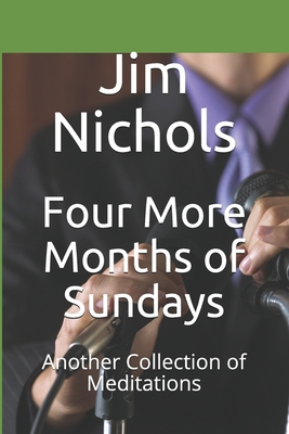 Four More Months of Sundays: Another Collection... 1730713335 Book Cover