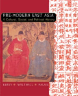 Pre-Modern East Asia: A Cultural, Social, and P... 0618133860 Book Cover