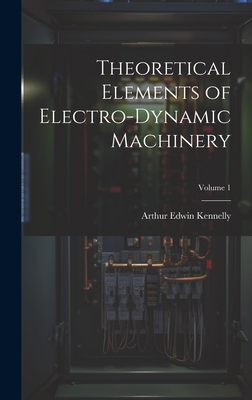 Theoretical Elements of Electro-Dynamic Machine... 1020671920 Book Cover