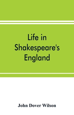 Life in Shakespeare's England; a book of Elizab... 9353898153 Book Cover