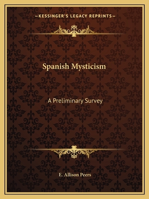 Spanish Mysticism: A Preliminary Survey 1162624280 Book Cover