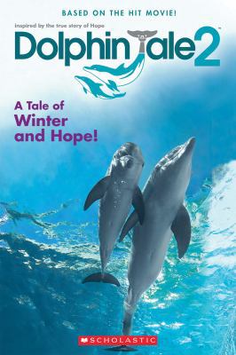 Dolphin Tale 2: A Tale of Winter and Hope 0545681758 Book Cover