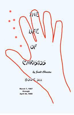 The Life of Christos Book Six: by Jualt Christos 1495380122 Book Cover