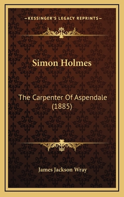 Simon Holmes: The Carpenter of Aspendale (1885) 1165047543 Book Cover