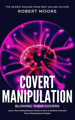 Covert Manipulation: Blowing Their Covers - Lea... 8831448153 Book Cover
